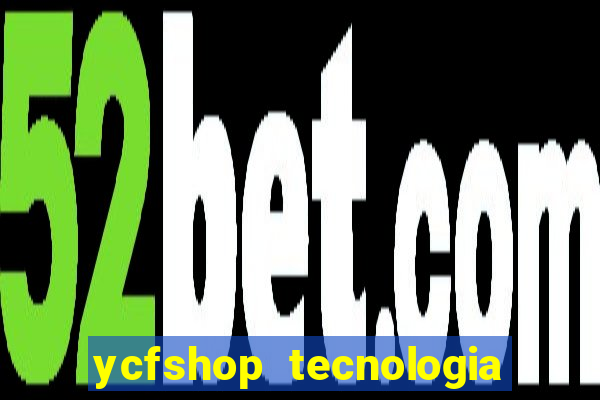 ycfshop tecnologia em ecommerce ltda jogos